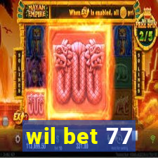 wil bet 77